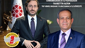 TGF, İLETİŞİM BAŞKANI FAHRETTİN ALTUN İLE GÖRÜŞTÜ