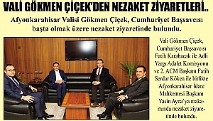 VALİ GÖKMEN ÇİÇEK'DEN NEZAKET ZİYARETLERİ..