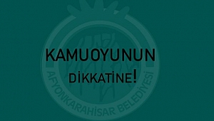 AFYON BELEDİYESİNDEN KAMUOYUNA DUYURULUR.!