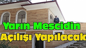 Dinar’da Yarın Suçıkan Mescidi Açılışı Yapılacak