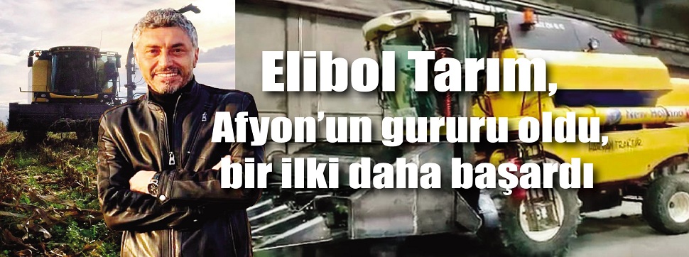 Elibol Tarım, Afyon'un gururu oldu, bir ilki daha başardı..