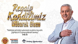 BAŞKAN MEHMET ZEYBEK´İN REGAİP KANDİLİ MESAJI