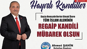 Başkan Şahin’den, “Regaip Kandili” Mesajı