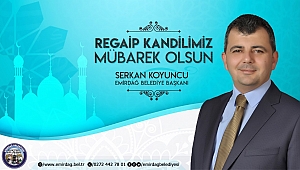 Başkan Serkan Koyuncu'dan Regaip Kandili mesajı.