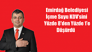 Emirdağ Belediyesi İçme Suyu KDV’sini Yüzde 8'den Yüzde 1’e Düşürdü