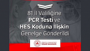 81 İl Valiliğine PCR Testi ve HES Koduna İlişkin Genelge Gönderildi