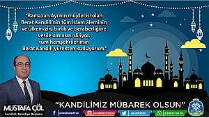 BAŞKAN MUSTAFA ÇÖL’DEN BERAT KANDİLİ MESAJI