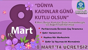 BAŞKAN MUSTAFA ÇÖL’DEN KADINLARIMIZA SÜRPRİZ