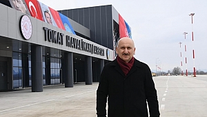 TOKAT YENİ HAVALİMANI ŞEHİRİN KALKINMA SEFERBERLİĞİNİ DAHA DA İLERİLERE TAŞIYACAK”