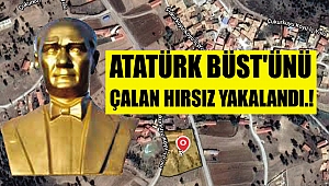 ATATÜRK BÜST'ÜNÜ ÇALAN HIRSIZ YAKALANDI.!