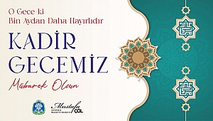 BAŞKAN MUSTAFA ÇÖL’DEN KADİR GECESİ MESAJI