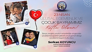 Koyuncu'nun 23 Nisan Ulusal Egemenlik ve Çocuk Bayramı Mesajı