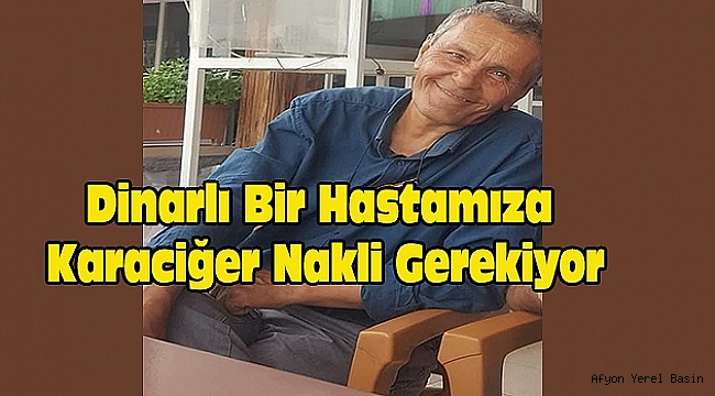 Dinarlı Bir Hastamıza Karaciğer Nakli Gerekiyor.!!