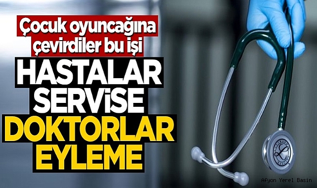 DOKTOR'LARIN EYLEM YAPACAĞI DUYRULDU.!
