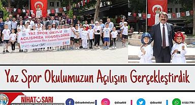  Başkan Sarı, “Yaz Spor Okulumuzun açılışını gerçekleştirdik”