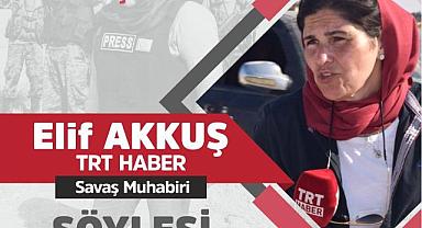 DUYURU: TRT Haber Savaş Muhabiri Elif Akkuş'un Söyleyişi Programı