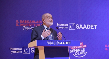 SAADET PARTİSİ’NDEN İNSANCA YAŞAM MANİFESTOSU