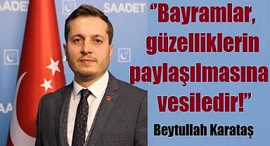 ‘’Bayramlar, güzelliklerin paylaşılmasına vesiledir!’’