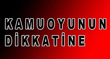 KAMUOYUNUN DİKKATİNE