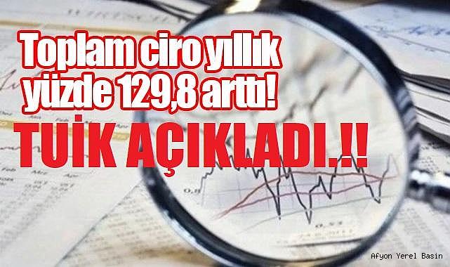 Toplam ciro yıllık %129,8 arttı
