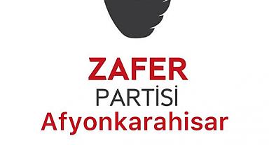 Zafer Partisi Afyonkarahisar İl Başkanlığın'dan Açıklama