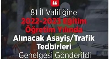 81 İl Valiliğine 2022-2023 Eğitim Öğretim Yılında Alınacak Asayiş/Trafik Tedbirleri Genelgesi Gönderildi