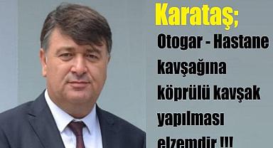 Otogar - Hastane kavşağına köprülü kavşak yapılması elzemdir !!!