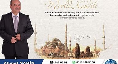 BAŞKAN AHMET ŞAHİN'DEN MEVLİD KANDİLİ MESAJI