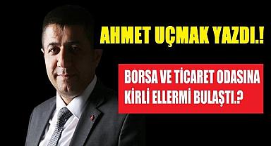 BORSA VE TİCARET ODASINA KİRLİ ELLERMİ BULAŞTI.?