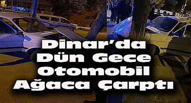 Dinar'da otomobil ağaca çarptı