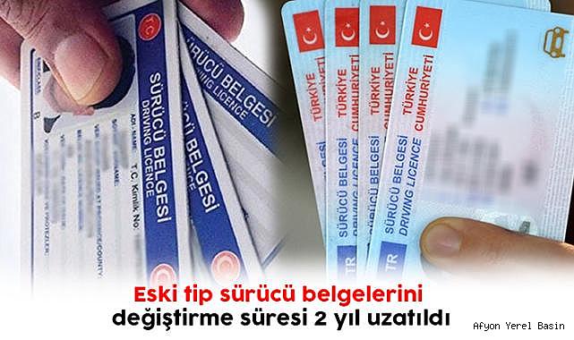 Eski ehliyetlerin değiştirme süresi 2 yıl uzatıldı.!!