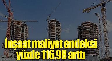 İnşaat maliyet endeksi yıllık %116,98, aylık %1,98 arttı