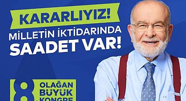 SAADET PARTİSİ’NDE SEÇİMLERE VE İKTİDARA HAZIRLIK KONGRESİ