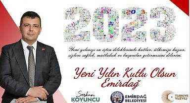 Emirdağ Belediye Başkanı Serkan Koyuncu yeni yıl için bir mesaj yayımladı.