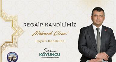 Emirdağ Belediye Başkanı Serkan Koyuncu'nun Regaip Kandili Mesajı