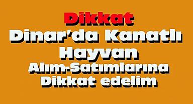 Dinar'da Kanatlı Hayvan Alım Satımına Dikkat
