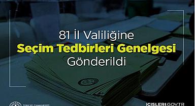 81 İl Valiliğine Seçim Tedbirleri Genelgesi Gönderildi