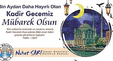 Belediye Başkanı Nihat Sarı'dan Kadir Gecesi