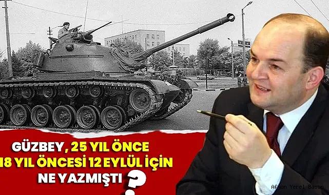 Güzbey, 25 yıl önce 18 yıl öncesi 12 Eylül için ne yazmıştı?