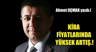 KİRA FİYATLARINDA YÜKSEK ARTIŞ.!