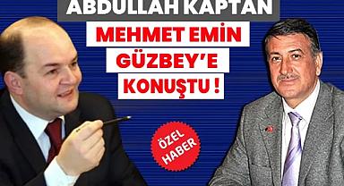 Abdullah Kaptan, Mehmet Emin Güzbey’e Konuştu!