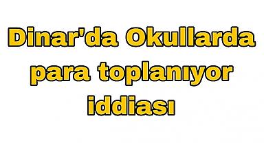 Dinar'da Okullarda Para Toplanıyor İddiası