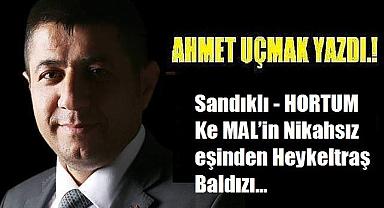 Sandıklı - HORTUM Ke MAL'in Nikahsız eşinden Heykeltraş Baldızı…
