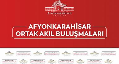 Afyonkarahisar, “Ortak Akıl Buluşmaları” ile Şehrin Potansiyelini ve Gelecek Stratejilerini Belirliyor