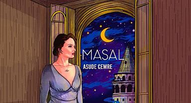 İSTANBUL’UN YENİ ‘MASAL’I ASUDE CEMRE’DEN!..