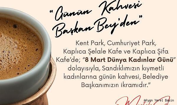 8 MART DÜNYA KADINLAR GÜNÜNDE BAŞKAN DR. MUSTAFA ÇÖL’DEN KAHVE HEDİYESİ
