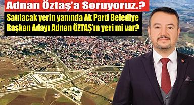 AK Parti Başkan Adayının Satışa İtirazı Şüphe Uyandırdı!