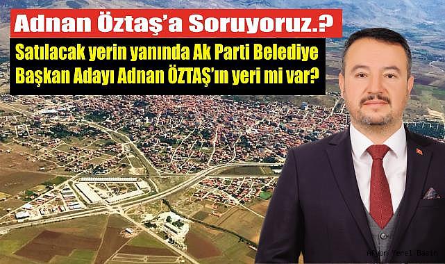 AK Parti Başkan Adayının Satışa İtirazı Şüphe Uyandırdı!