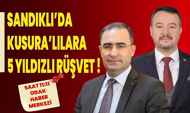 SANDIKLI’DA KUSURA’LILARA 5 YILDIZLI RÜŞVET!