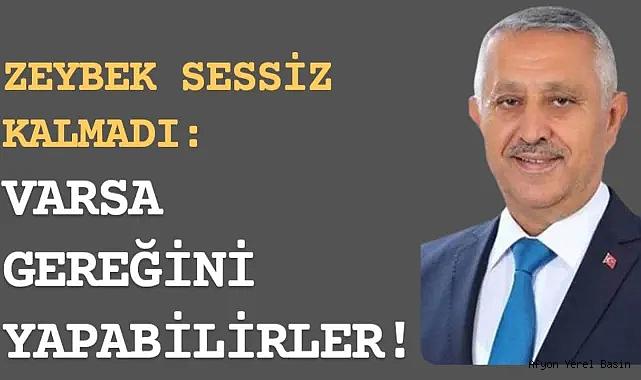 Zeybek sessiz kalmadı: Varsa gereğini yapabilirler!